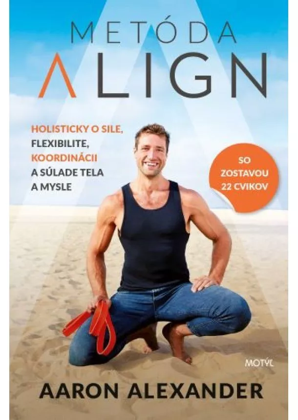 Aaron Alexander - Metóda Align - Holisticky o sile, flexibilite, koordinácii a súlade tela a mysle