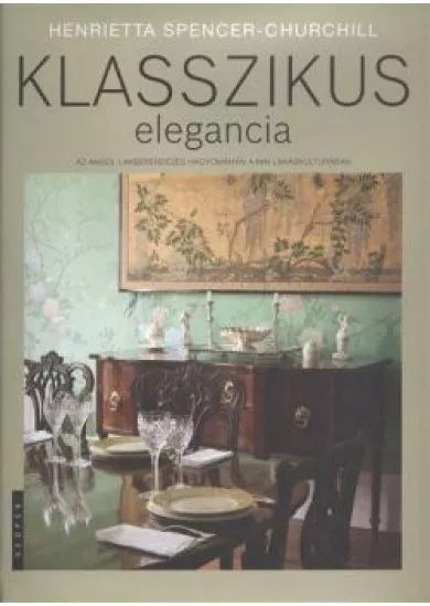 KLASSZIKUS ELEGANCIA /AZ ANGOL LAKBERENDEZÉS HAGYOMÁNYAI A MAI LAKÁSKULTÚRÁBAN