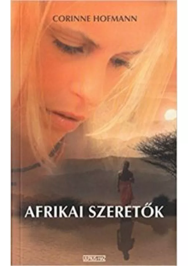 Corinne Hofmann - Afrikai szeretők