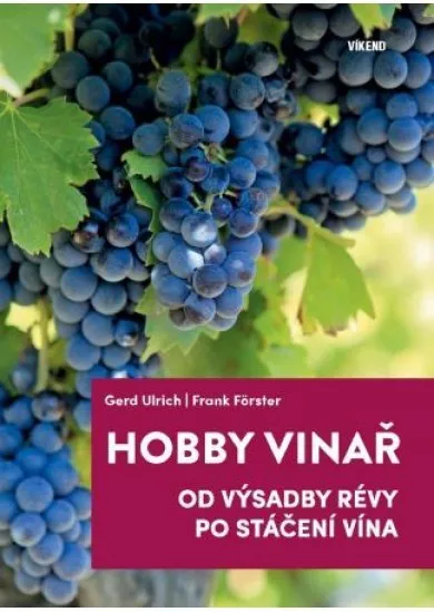 Hobby vinař - Od výsadby révy po stáčení vína