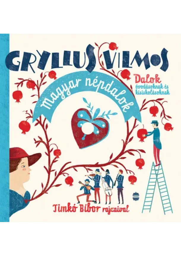 Gryllus Vilmos - Magyar népdalok - Dalok óvodásoknak és kisiskolásoknak (új kiadás)