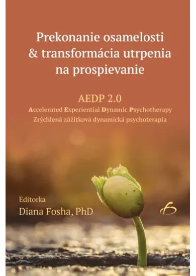 Prekonanie osamelosti & transformácia utrpenia na prospievanie - AEDP 2.0