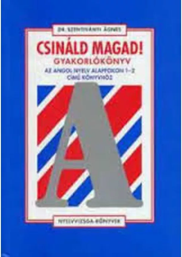 Dr. Szentiványi Ágnes - Csináld magad! gyakkönyv.angol I-II.