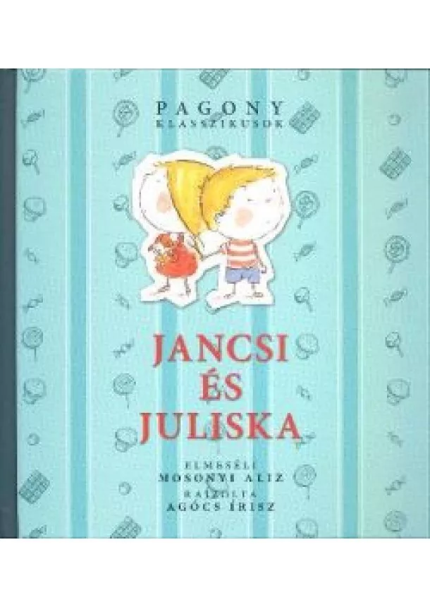 Mosonyi Alíz - Jancsi és Juliska /Pagony klasszikusok
