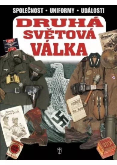 Druhá světová válka 1939 -1945 - Společnost, uniformy, události