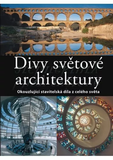 Divy světové architektury - Okouzlující stavitelská díla z celého světa