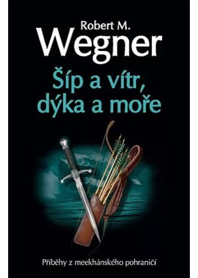 Šíp a vítr, dýka a moře