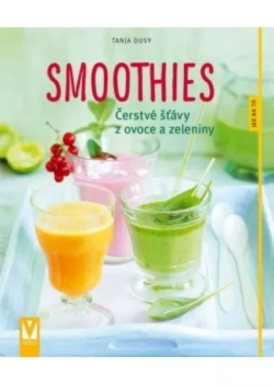 Smoothies - Čerstvé šťávy z ovoce a zeleniny