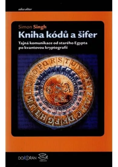 Kniha kódů a šifer - Tajná komunikace od starého Egypta po kvantovou kryptografii