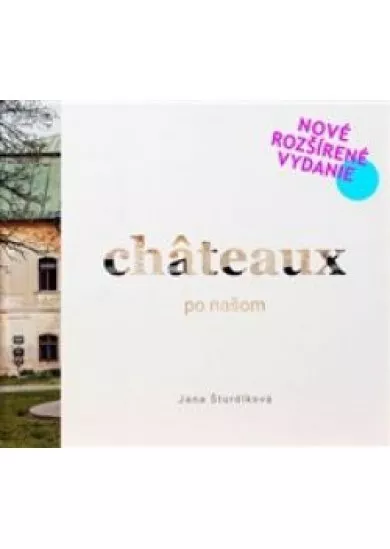 Châteaux po našom - (nové rozšírené vydanie)
