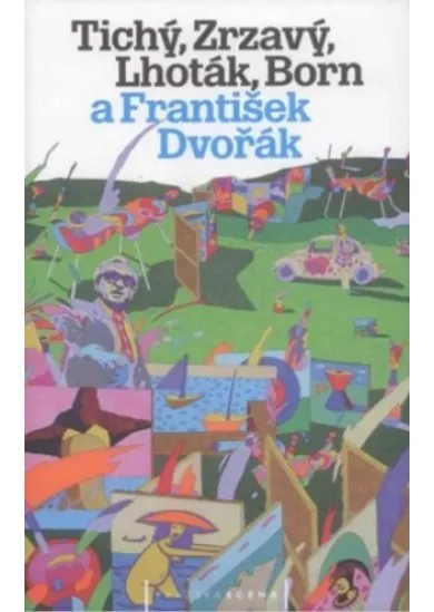 Tichý, Zrzavý, Lhoták, Born a František Dvořák