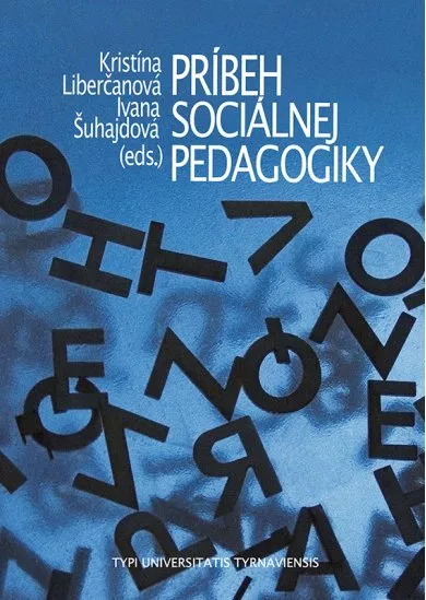 Príbeh sociálnej pedagogiky - Vývoj, aktuálny stav a budúcnosť soc. pedagogiky v Slovensko-Českom prostredí