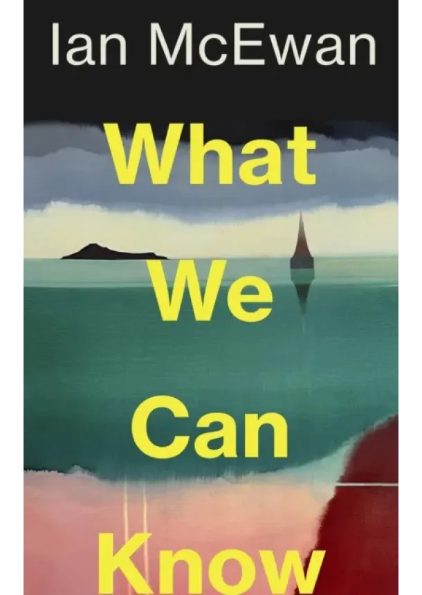 Ian McEwan - What We Can Know