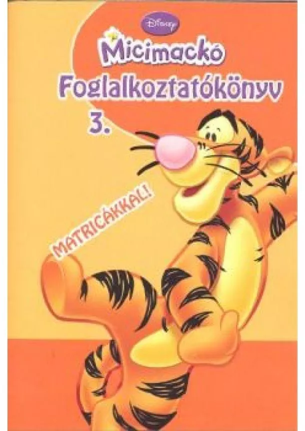 A. A. Milne - MICIMACKÓ FOGLALKOZTATÓKÖNYV 3. /MATRICÁKKAL!