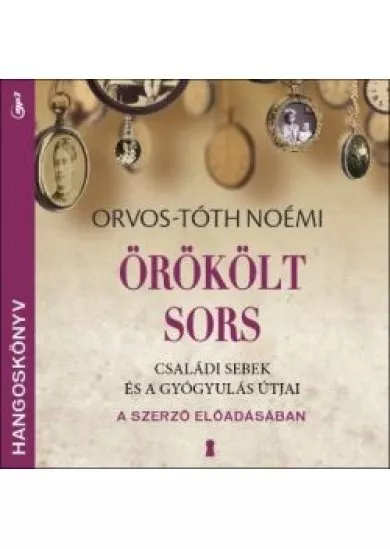 Örökölt sors (hangoskönyv) - Családi sebek és a gyógyulás útjai