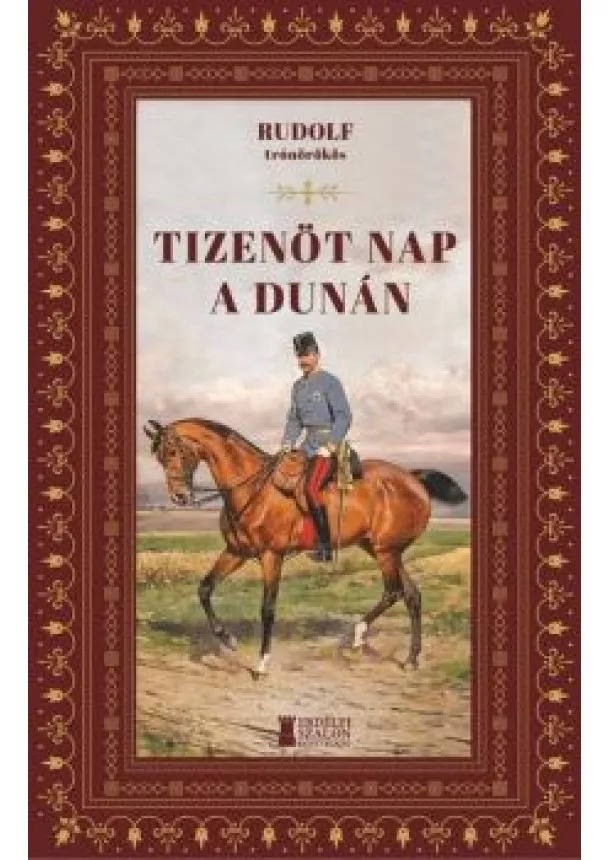 Habsburg-Lotaringia Rudolf trónörökös - Tizenöt nap a Dunán