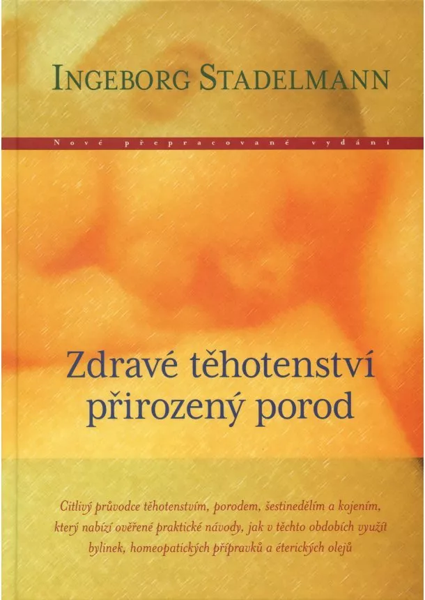 Ingeborg Stadelmann - Zdravé těhotenství, přirozený porod - 3. vydání