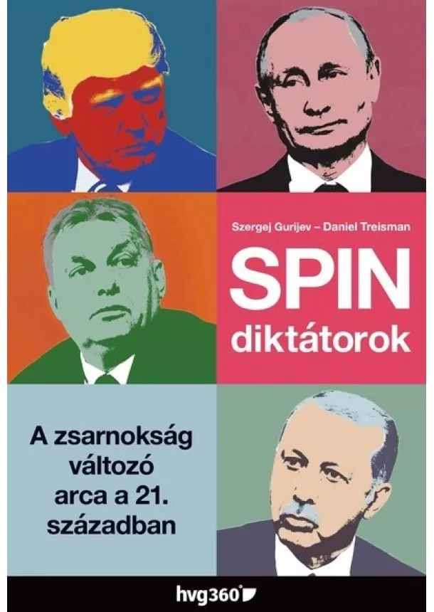 Szergej Gurijev - Spindiktátorok - A zsarnokság változó arca a 21. században