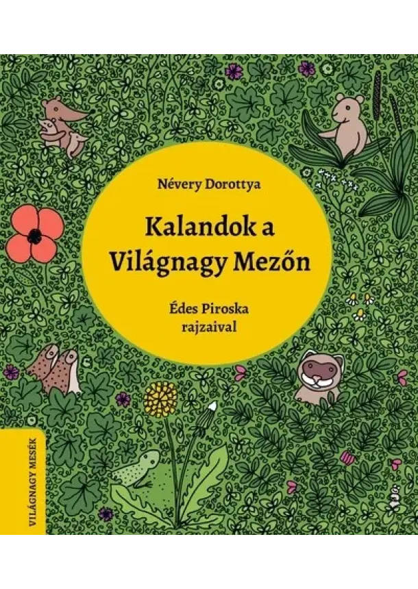 Névery Dorottya - Kalandok a Világnagy Mezőn - Világnagy mesék
