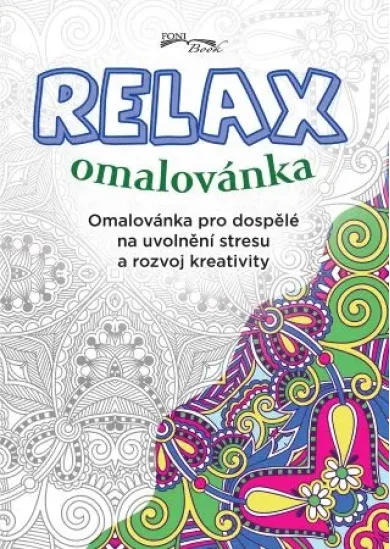 Relax omalovánka (2.vyd.) - Omalovánka pro dospělé na uvolnění stresu a rozvoj kreativity