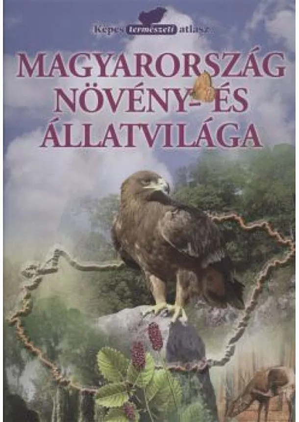 Kállayné Szerényi Júlia - Magyarország növény- és állatvilága /Képes természeti atlasz