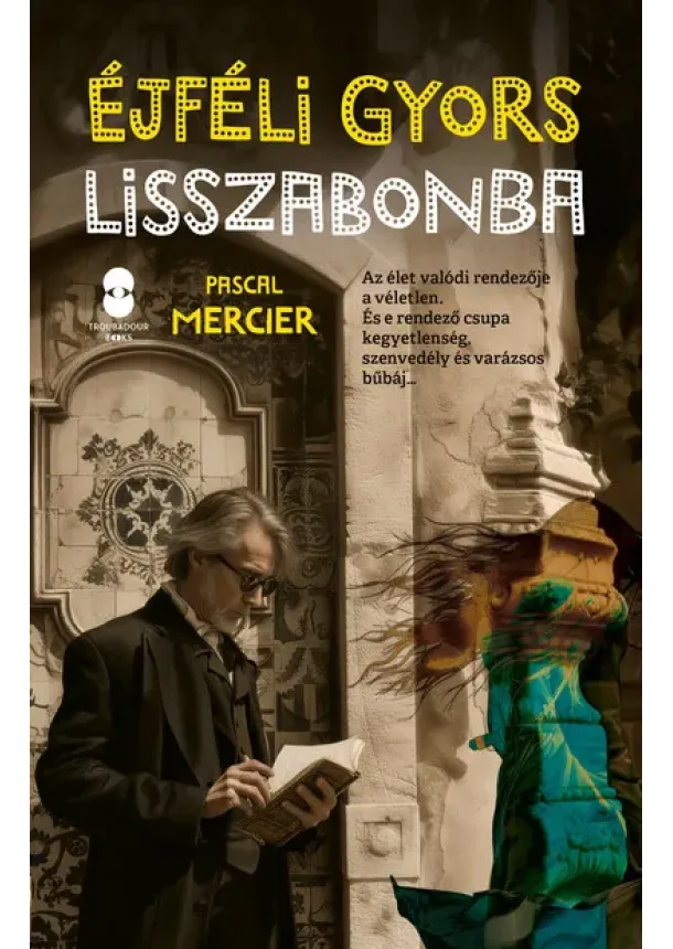 Pascal Mercier - Éjféli gyors Lisszabonba
