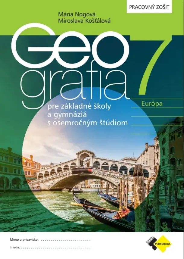 RNDr. Mária Nogová, PhD., PaedDr. Miroslava Košťálová - Geografia pre 7. ročník ZŠ a osemročné gymnáziá – pracovný zošit