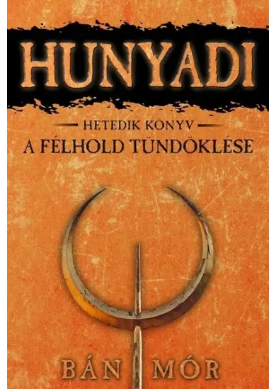 Hunyadi 7. - A félhold tündöklése (8. kiadás)
