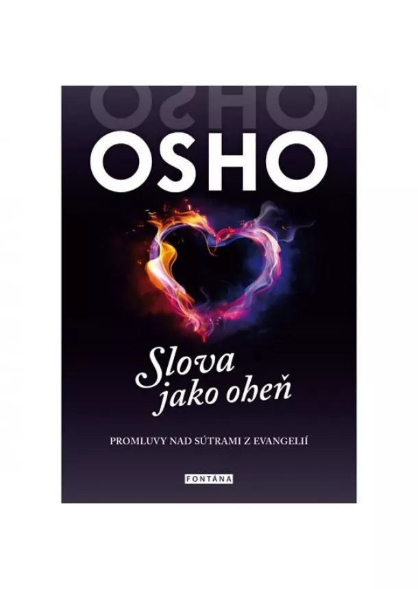 Osho - Slova jako oheň - Promluvy nad sutrami z evangelií