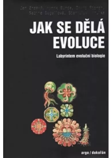Jak se dělá evoluce - Labyrintem evoluční biologie