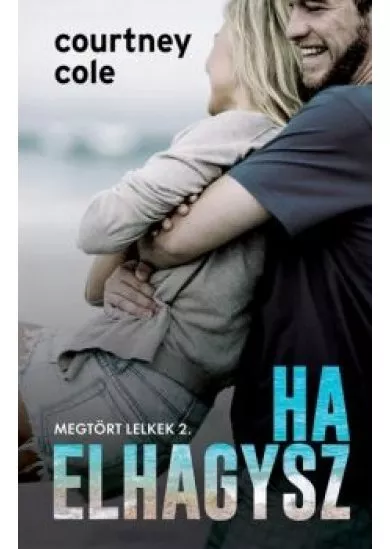 Ha elhagysz - Megtört lelkek 2.