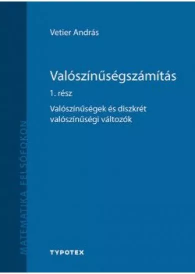 Valószínűségszámítás 1. rész - Valószínűségek és diszkrét valószínűségi változók