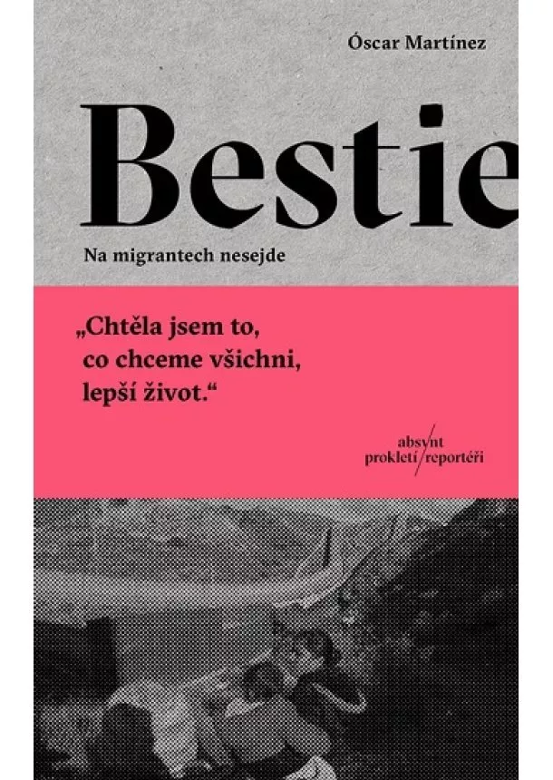 Óscar Martínez - Bestie - Na migrantech nesejde