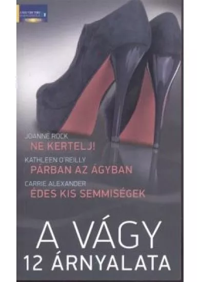 A VÁGY 12 ÁRNYALATA /NE KERTELJ! - PÁRBAN AGY ÁGYBAN - ÉDES KIS SEMMISÉGEK