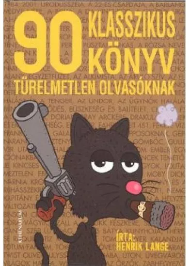 90 KLASSZIKUS KÖNYV TÜRELMETLEN OLVASÓKNAK