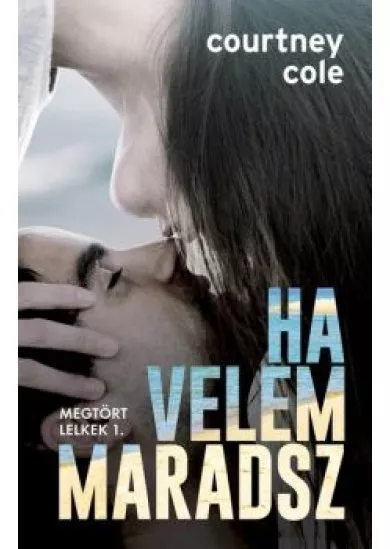 Ha velem maradsz - Megtört lelkek 1.