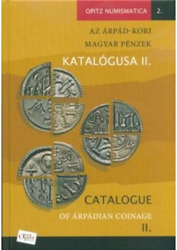 Válogatás - Az Árpád-kori magyar pénzek katalógusa II. - Opitz Numismatica 2.