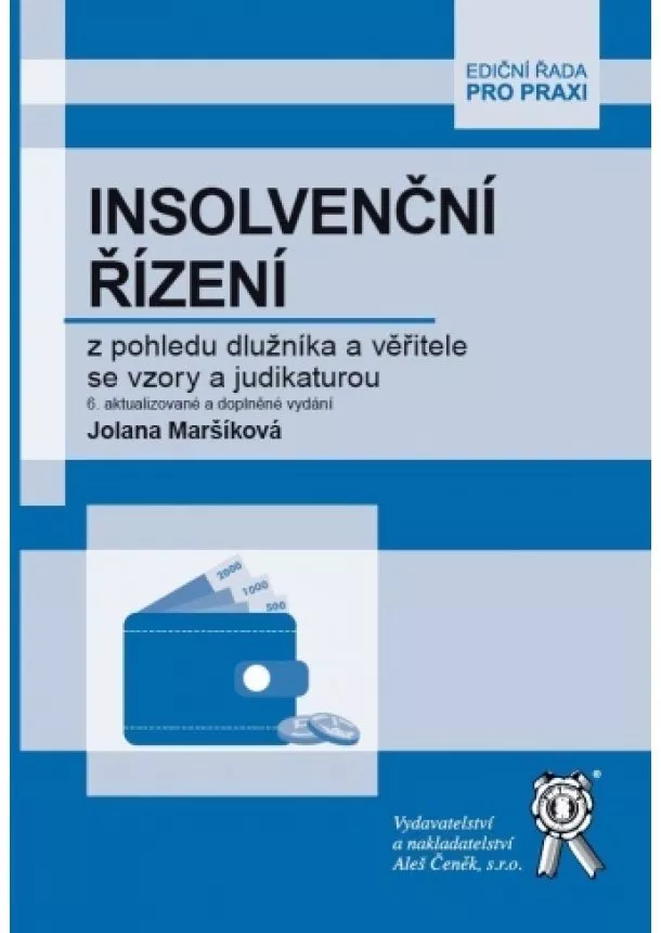 Jolana Maršíková - Insolvenční řízení z pohledu dlužníka a věřitele se vzory a judikaturou - 6. aktualizované a doplněné vydání