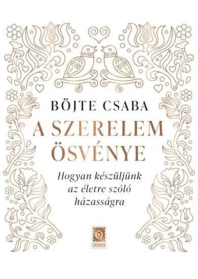 A szerelem ösvénye - Hogyan készüljünk az életre szóló házasságra