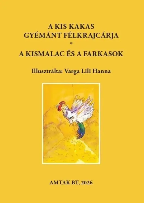Varsányi József (szerk.) - A kis kakas gyémánt félkrajcárja - A kismalac és a farkasok