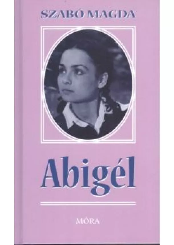 SZABÓ MAGDA - ABIGÉL (17. KIADÁS)