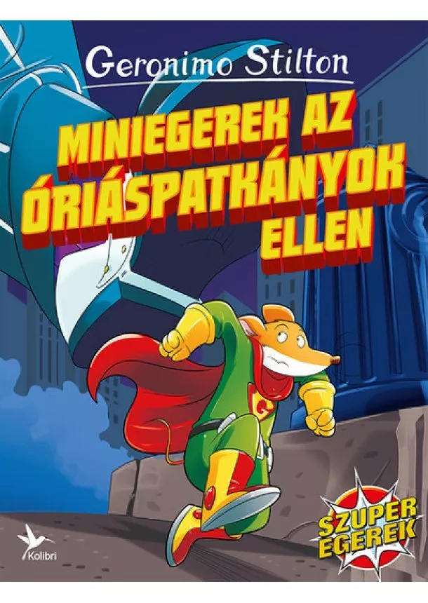 Geronimo Stilton - Miniegerek az óriáspatkányok ellen - Szuperegerek