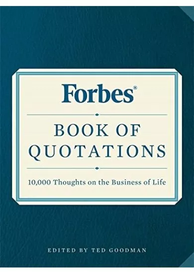 Forbes Book of Quotations: 10,000 Thoughts on the Business of Life