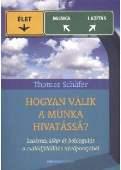 Hogyan válik a munka hivatássá? /Szakmai siker és boldogulás a családfelállítás nézőpontjából