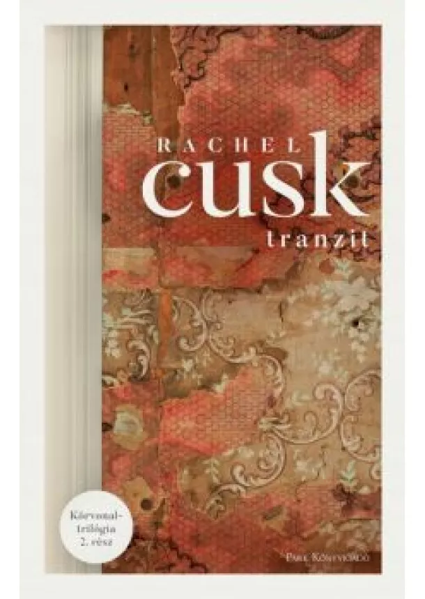 Rachel Cusk - Tranzit - Körvonal-trilógia 2.