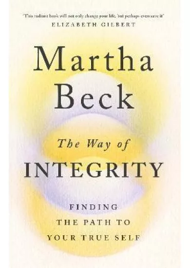 The Way of Integrity : Finding the path to your true self