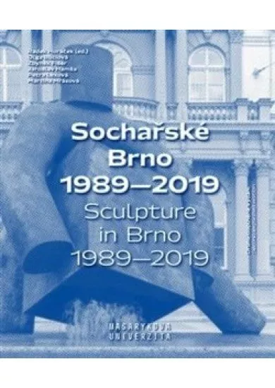 Sochařské Brno 1989-2019 / Sculpture in Brno 1989-2019
