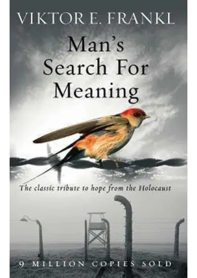 Man´s Search for Meaning: the Classic Tribute to Hope From the Holocaust