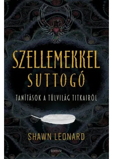 Szellemekkel suttogó - Tanítások a túlvilág titkairól