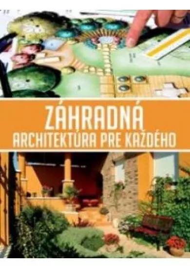 Záhradná architektúra pre každého